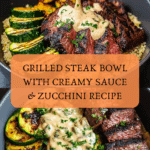 Grilled Steak Bowl with Creamy Sauce & Grilled Zucchini Recipe